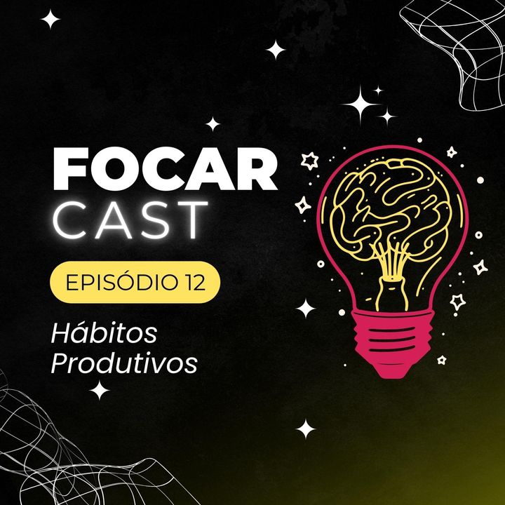 FocarCast | Episódio #12: Hábitos Produtivos