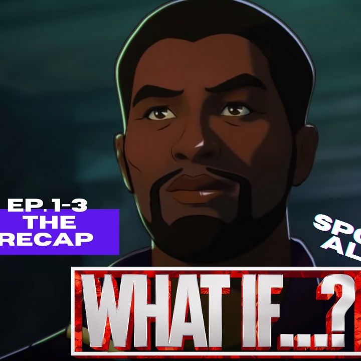 Marvel's What If...? | Eps. 1-3 | THE RECAP