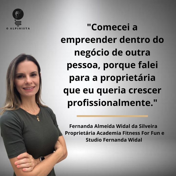 #11 Fernanda Almeida Widal da Silveira: Não tem como eu ser lider direta de todos, então eu tenho lideres dentro das equipes!