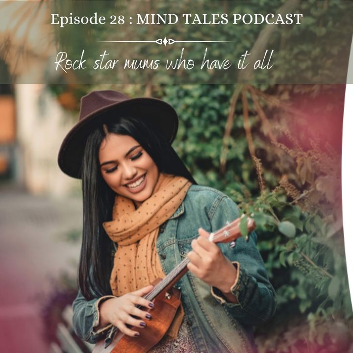 Episode 28 - Rock star mums who have it all