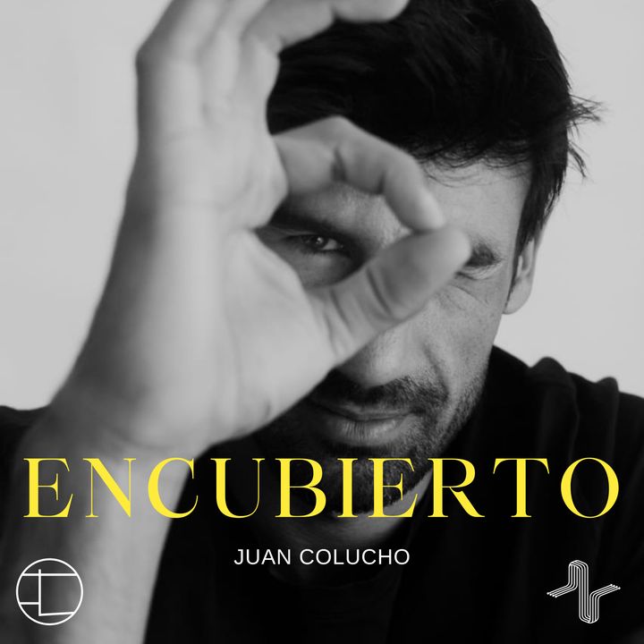 Encubierto | con Juan Colucho