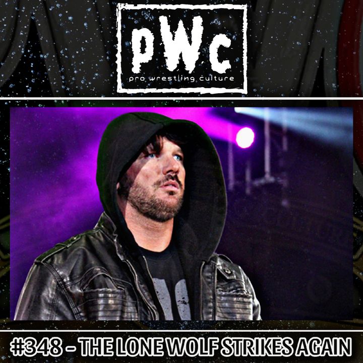 Pro Wrestling Culture #348 - The Lone Wolf strikes again