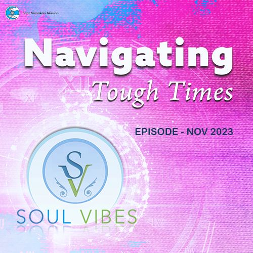 Navigating Tough Times : Soul Vibes