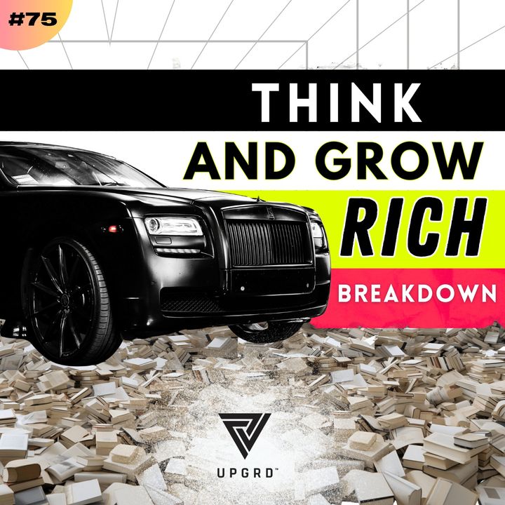 #75: Psychological Breakdown Of 'Think and Grow Rich'