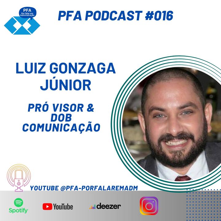 PFA #016 - Luiz Gonzaga Jr - Pro Visor Factory & Dob Comunicação Visual (Canelinha-SC)_Podcast