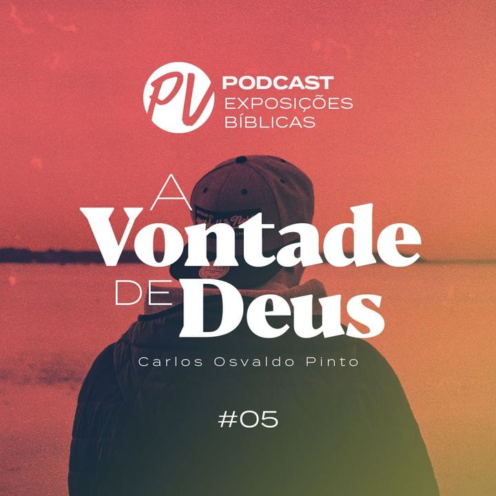A vontade de Deus - Carlos Osvaldo Pinto - Parte V