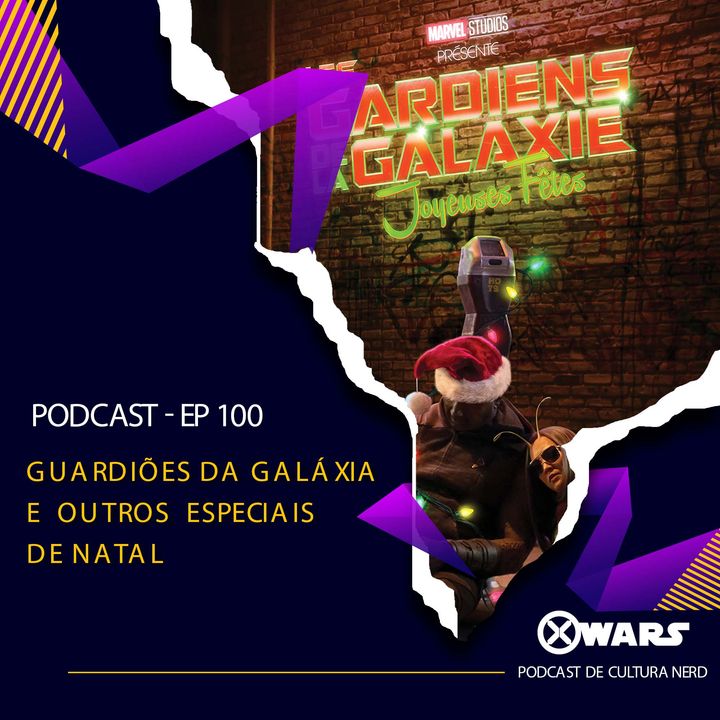 XWARS #100 Guardiões da Galáxia e Outros Especiais de Natal