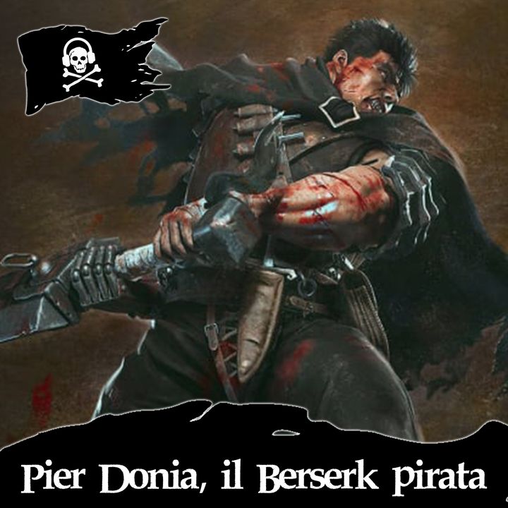 63 - Pier Donia, il berserk dei pirati