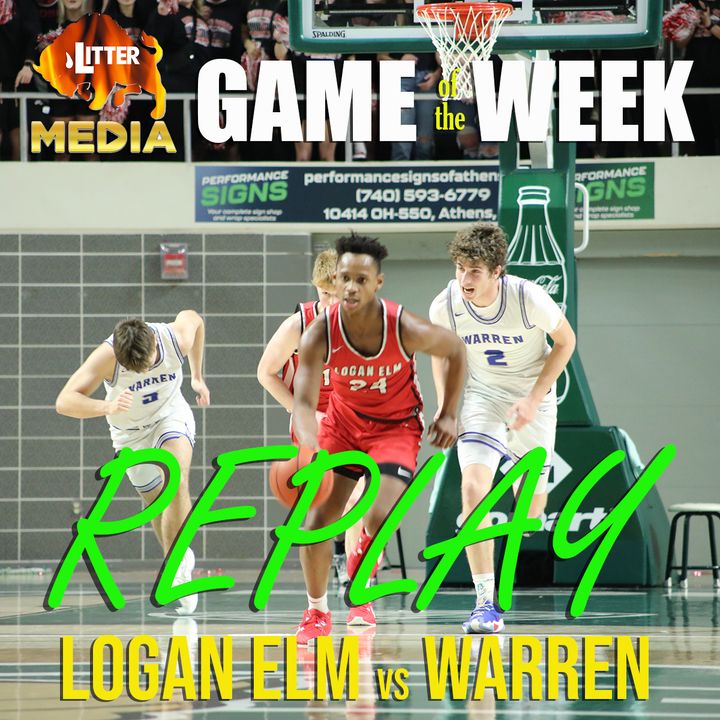 Litter Media Game of the Week - Logan Elm-Warren - Boys Basketball March 4, 2024
