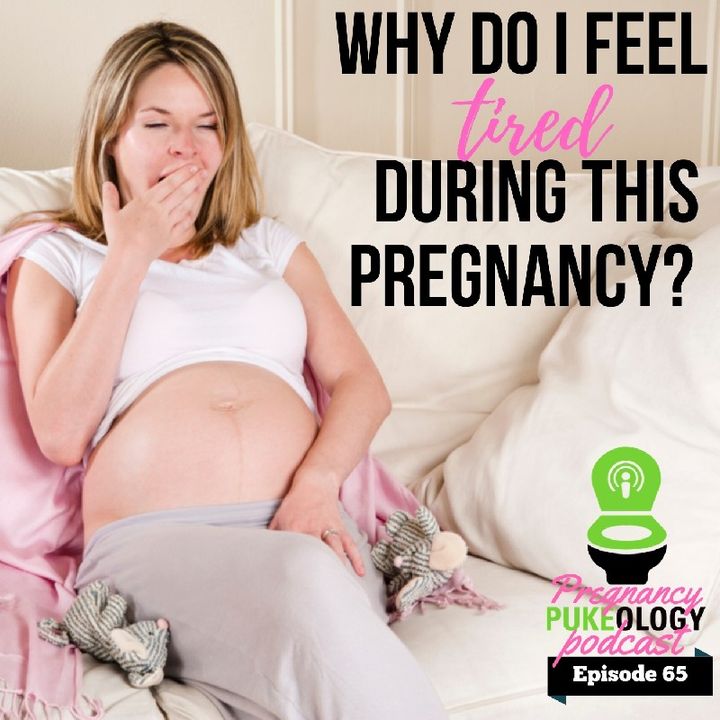 Why Do I Feel Tired While Pregnant? Pregnancy Podcast Episode 65