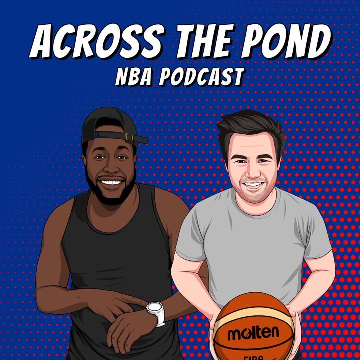 Across The Pond NBA Podcast