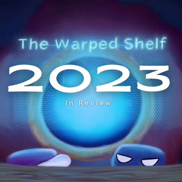 The Warped Shelf - 2023 in Review