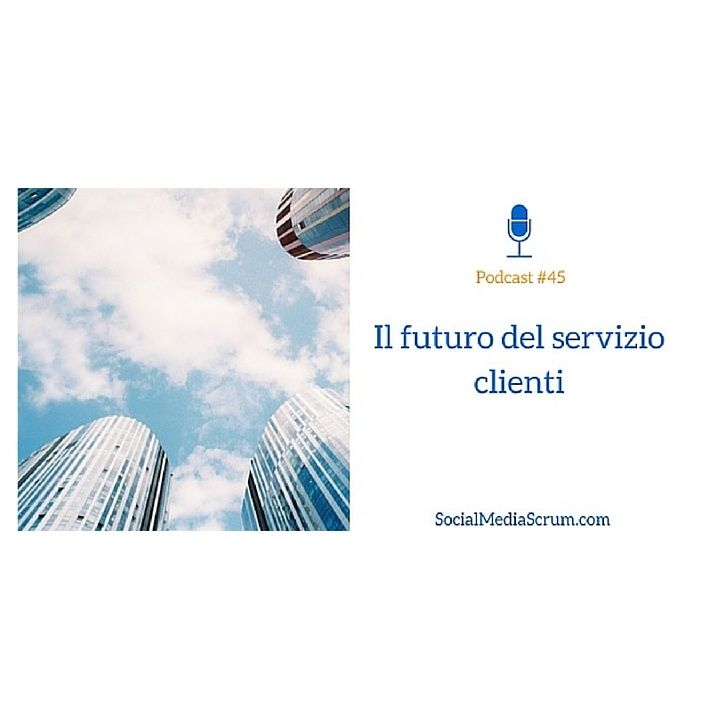 #45 Il futuro del servizio clienti