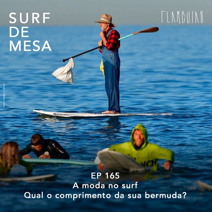 165 - A moda no surf | Qual o comprimento da sua bermuda?