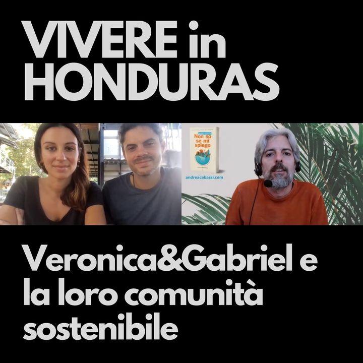 #71 – Veronica&Gabriel, fondatori di una comunità sostenibile in Honduras