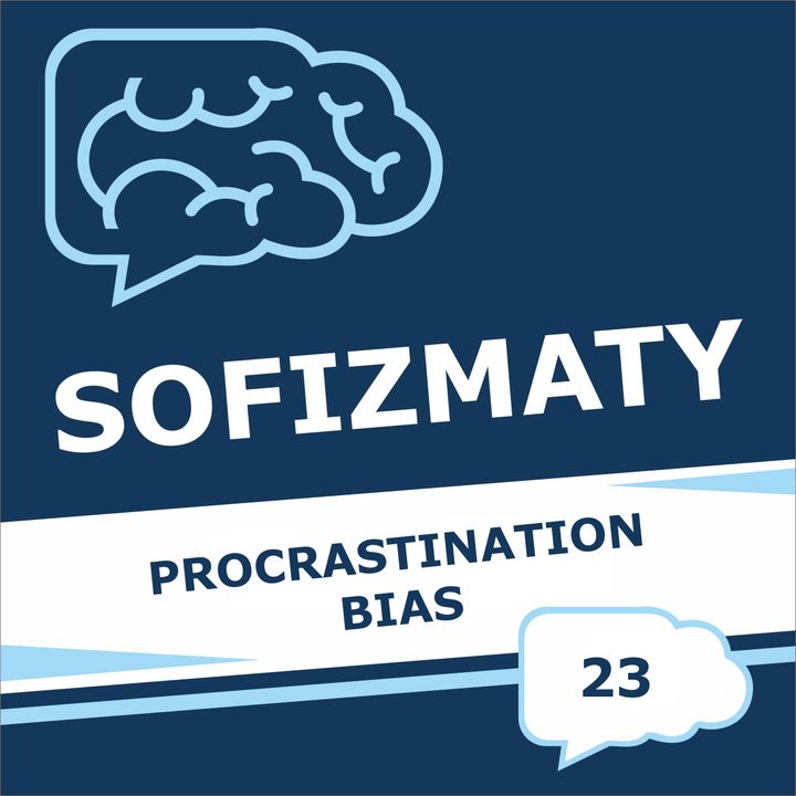 23 - Procrastination Bias