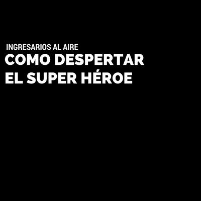 ENCONTRANDO AL SUPER HEROE