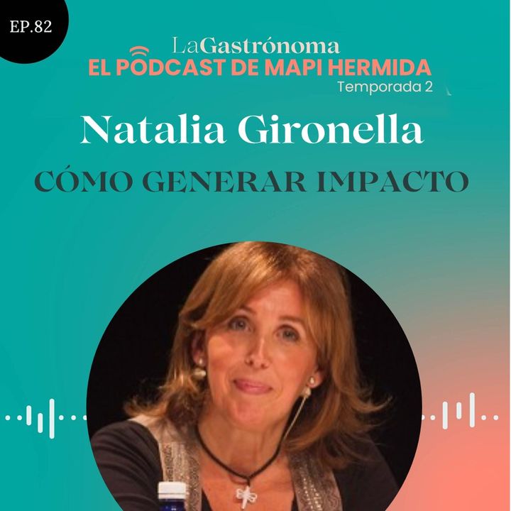 82. Cómo generar impacto con Natalia Gironella