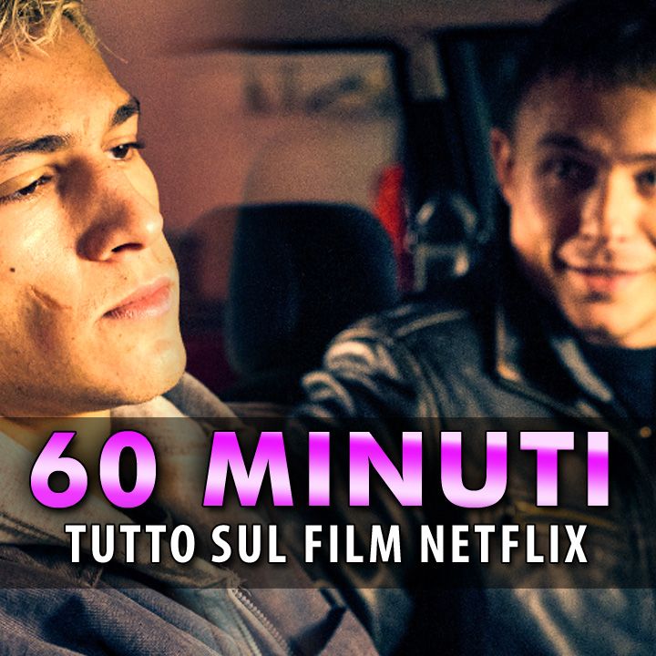 60 Minuti Tutto Sul Film Netflix Presto In Uscita!