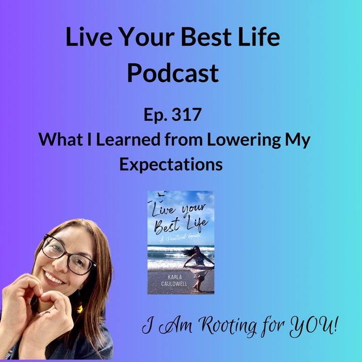 What I Learned from Lowering My Expectations Ep 317- LYBL