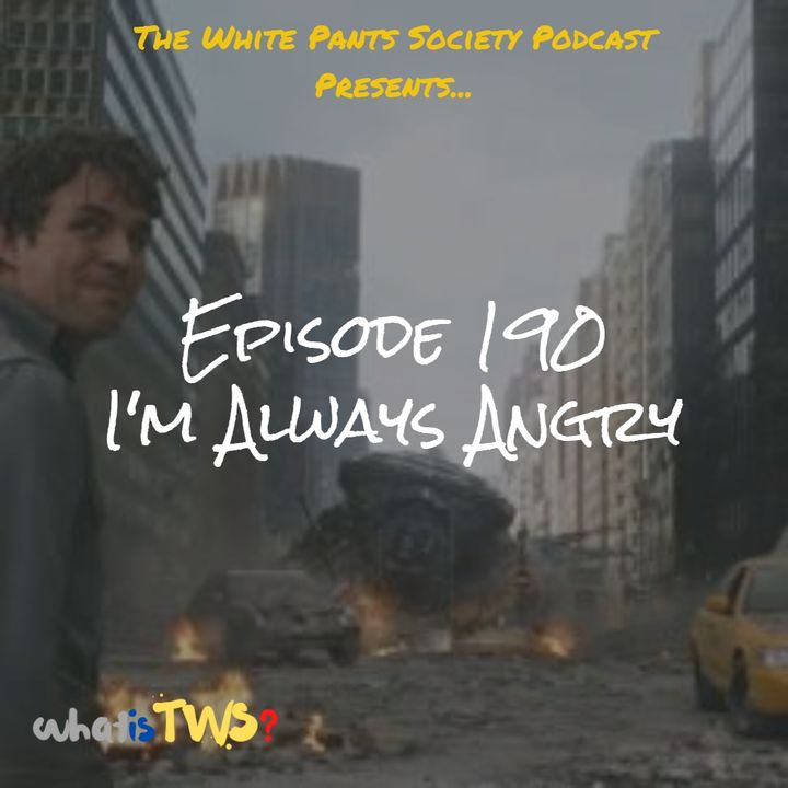Episode 190 - I'm Always Angry