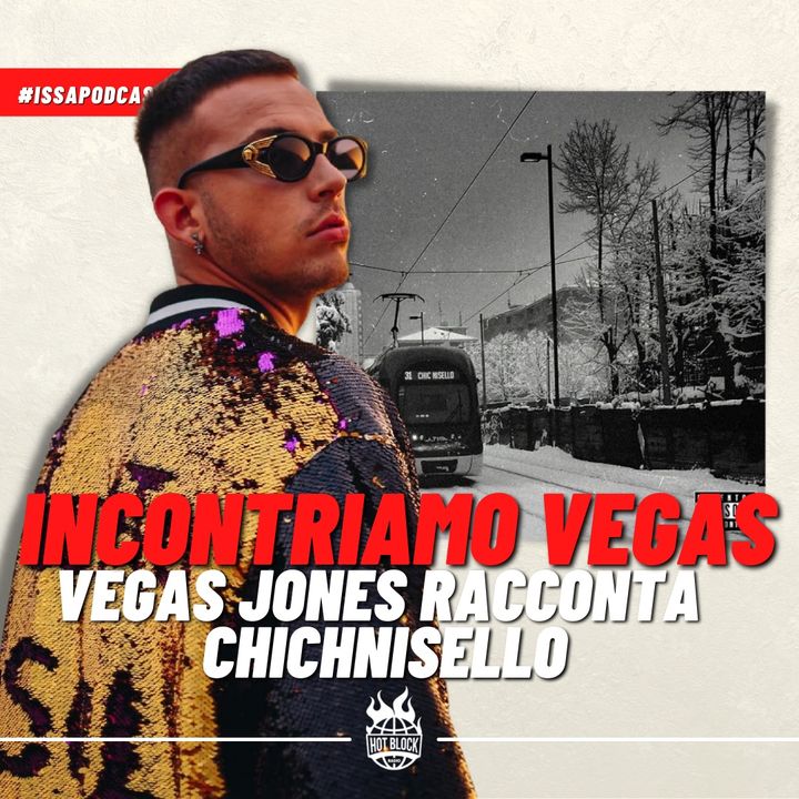''Vegas Jones racconta Chichnisello'' su Issa Podcast