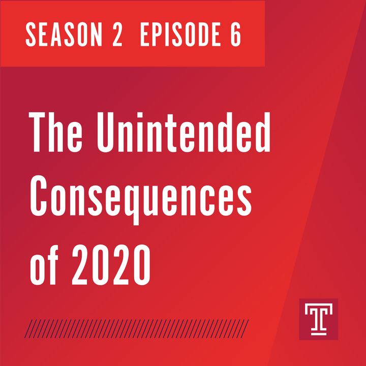 The Unintended Consequences of 2020