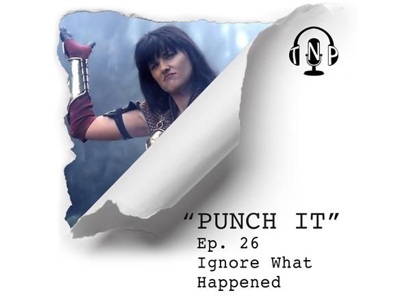 Punch It 26 - Ignore What Happened