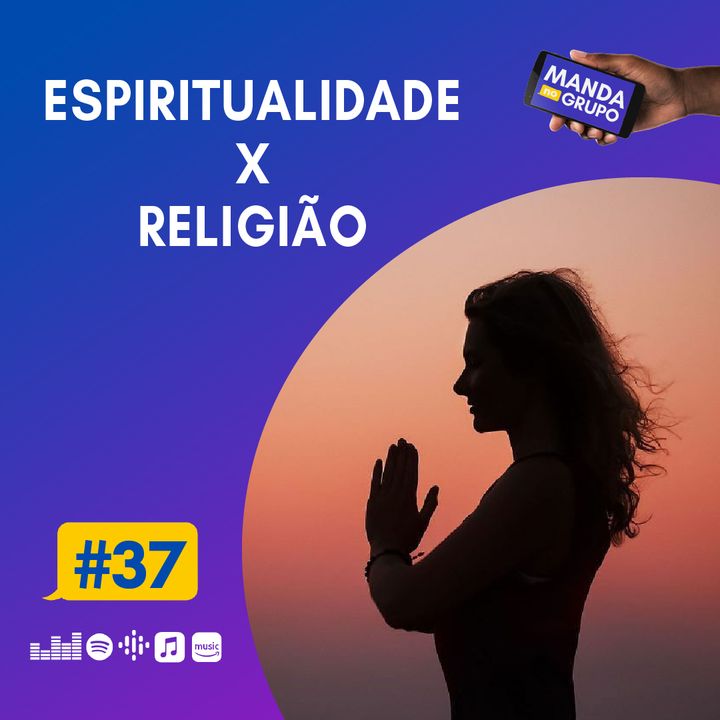 #37 - Espiritualidade X Religião