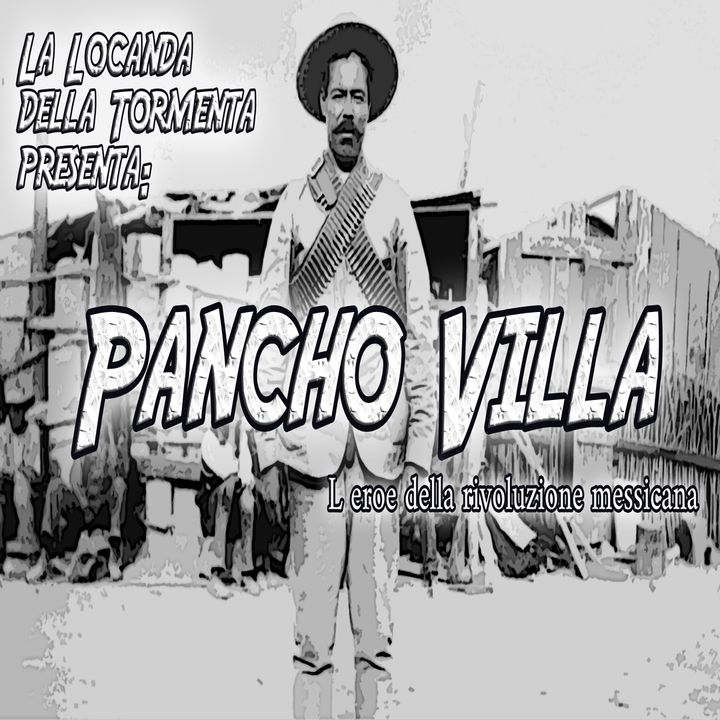 Podcast Storia - Pancho Villa