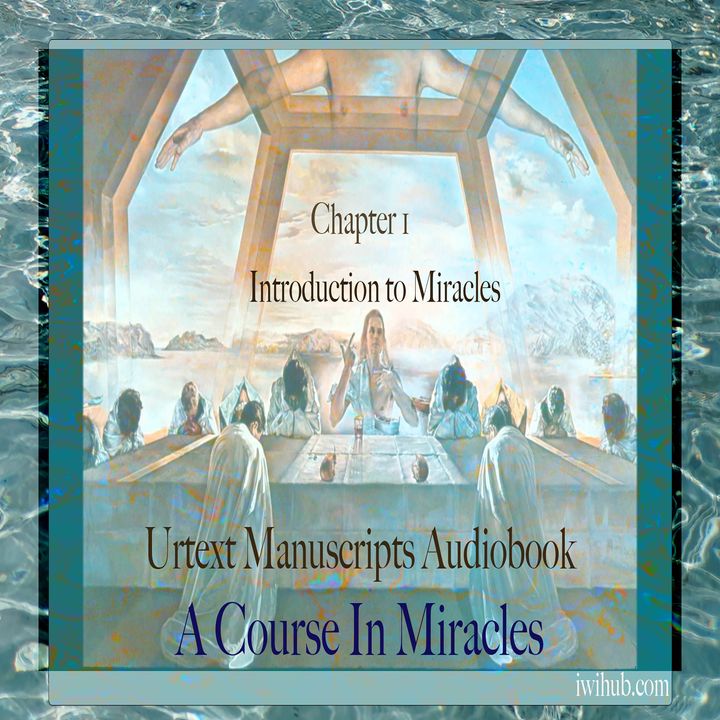 Chapter 1 - Introduction to Miracles - Urtext Manuscripts