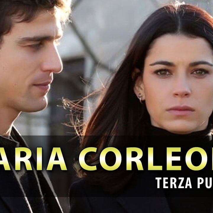Maria Corleone, Terza Puntata: La Decisione Inaspettata Di Maria!