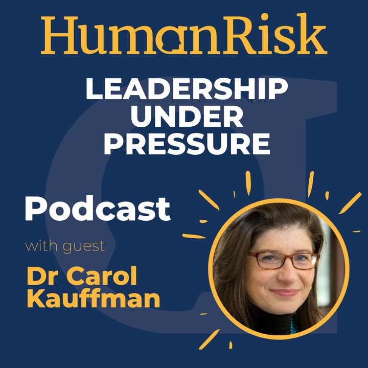 Dr Carol Kauffman on Leadership Under Pressure