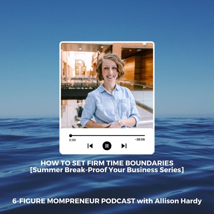 How to set firm time boundaries [Summer Break-Proof Your Business]