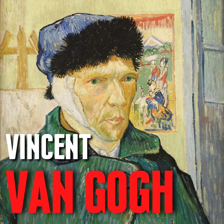 Vincent Van Gogh - Tra Genio e Follia