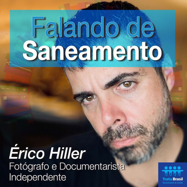 #09 - Érico Hiller, fotógrafo, opina sobre poluição e escassez de água