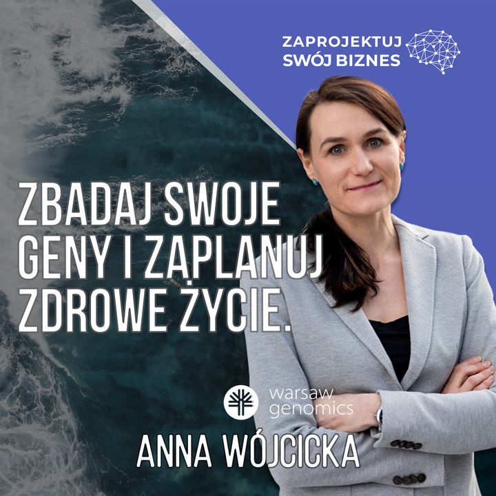 Nie ma współczesnej medycyny bez genetyki - Anna Wójcicka - Warsaw Genomics