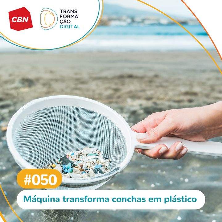 Transformação Digital CBN #50 -  Equipamento transforma cascas de frutos do mar em bioplástico