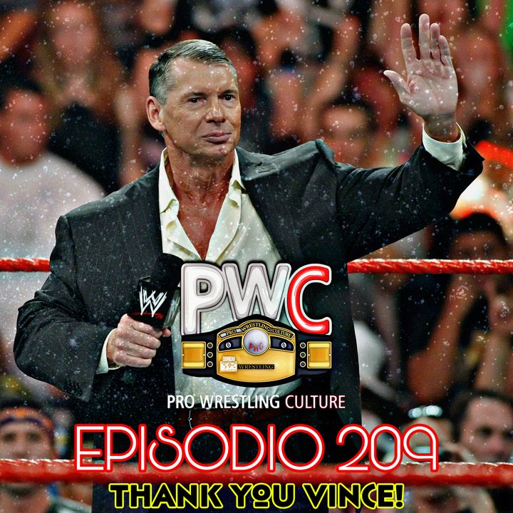 Pro Wrestling Culture #209 - Thank You Vince!
