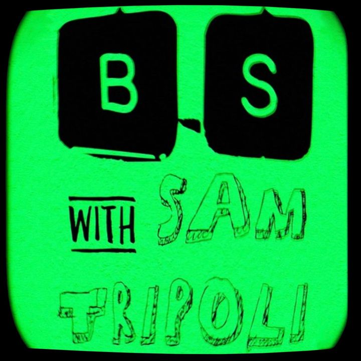 #28: "Sam Tripoli is in a Bigger Body"