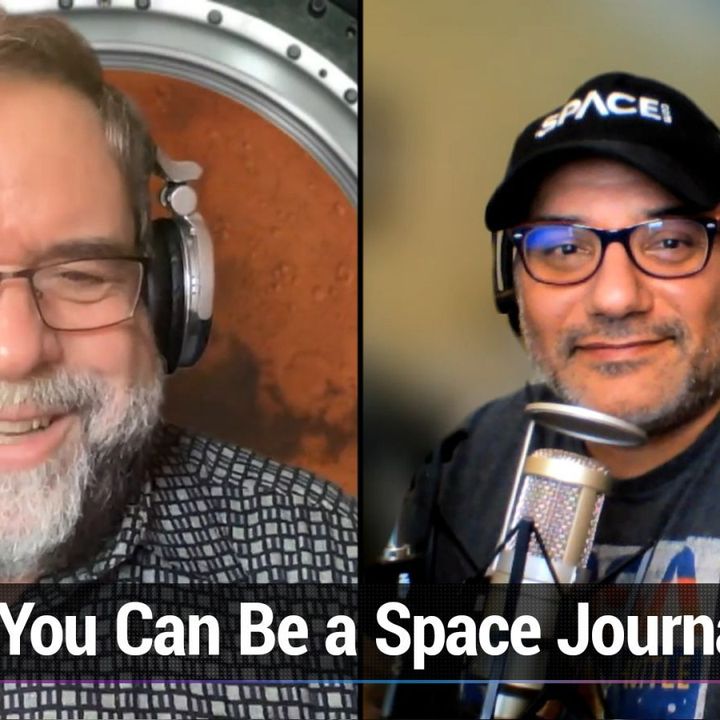 TWiS 19: You Can Be a Space Journalist - Rod and Tariq Discuss the Nuance of Space Journalism