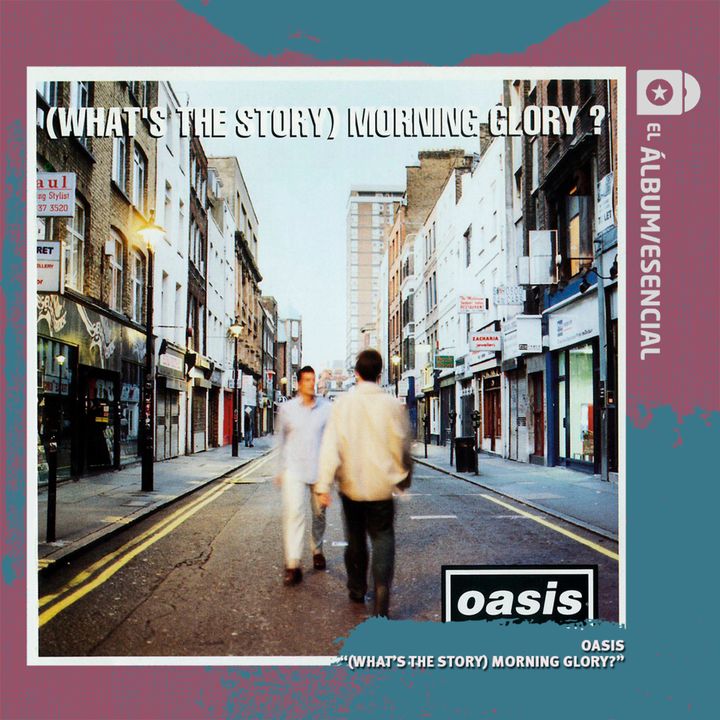 EP. 090: "(What's the Story) Morning Glory?" de Oasis