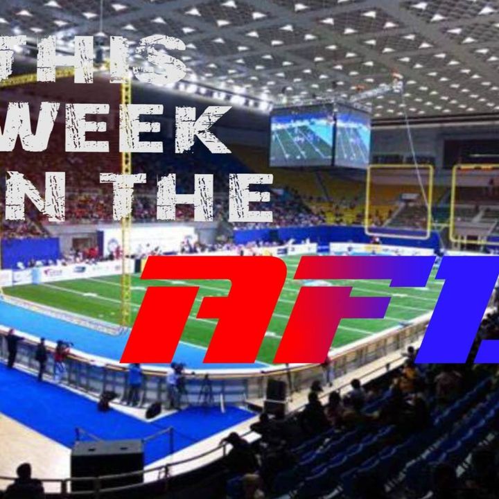This Week in the AFL:  China Arena Football League Delayed, AFL Heats Up
