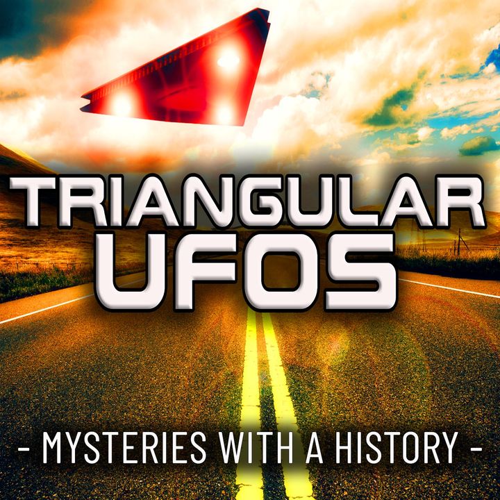 TRIANGULAR UFOs - Mysteries with a History