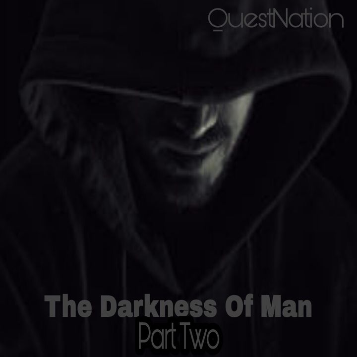 The Quest 95.  The Darkness Of Man Volume Two