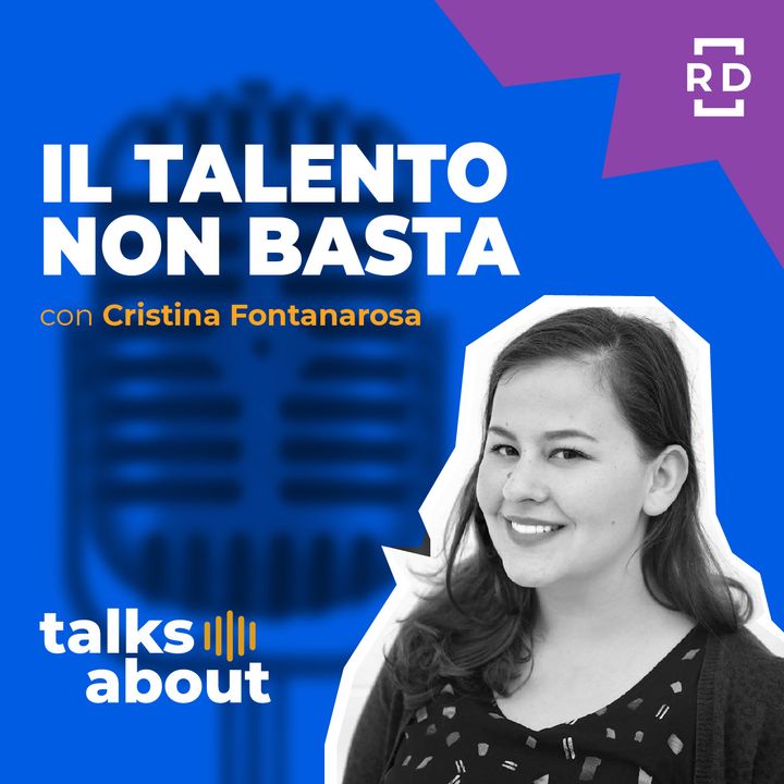 Il Talento Non Basta - con Cristina Fontanarosa - Marketing - #31