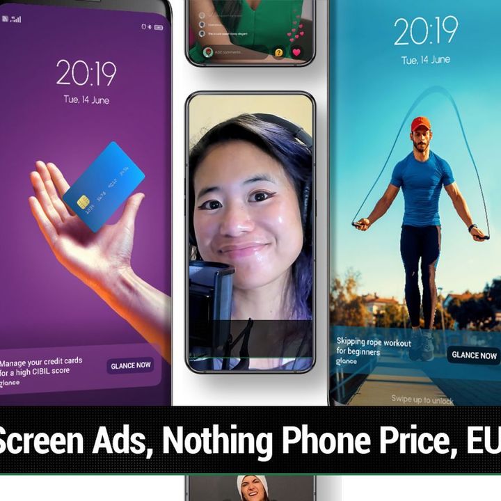 AAA 585: Struggling Android Metaphors - Lock acreen ads, Nothing Phone (1) price, EU regulation