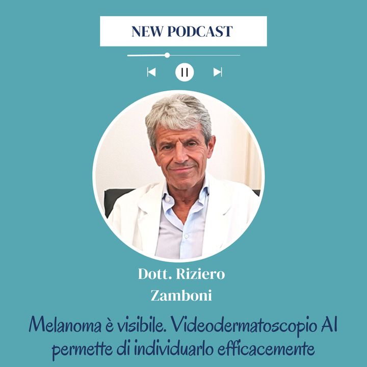 Dott. Zamboni- “Melanoma è visibile. Videodermatoscopio AI permette di individuarlo efficacemente”