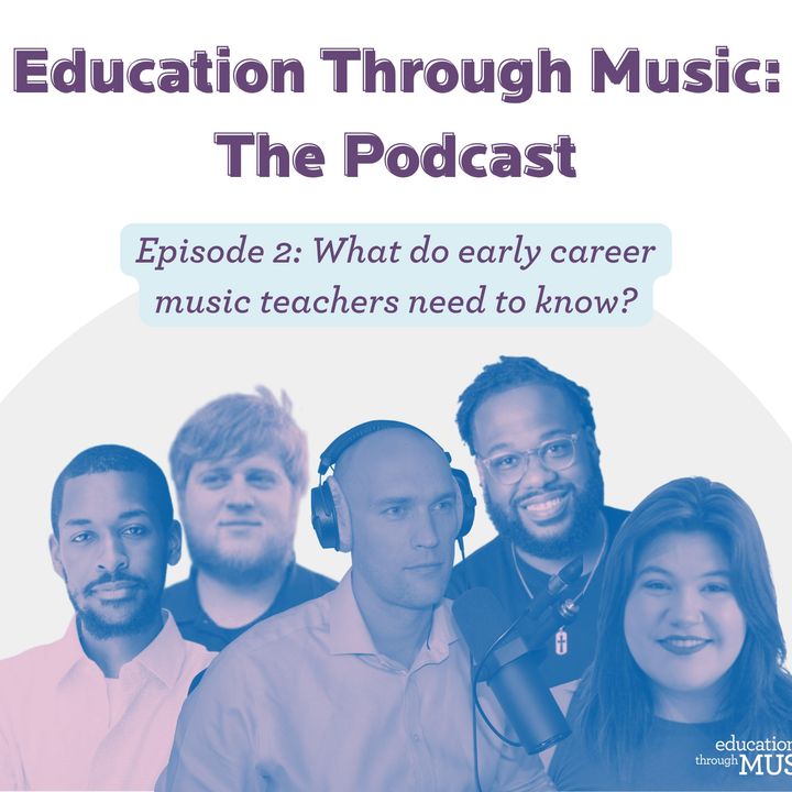 Episode 2:  What do early career music teachers need to know?