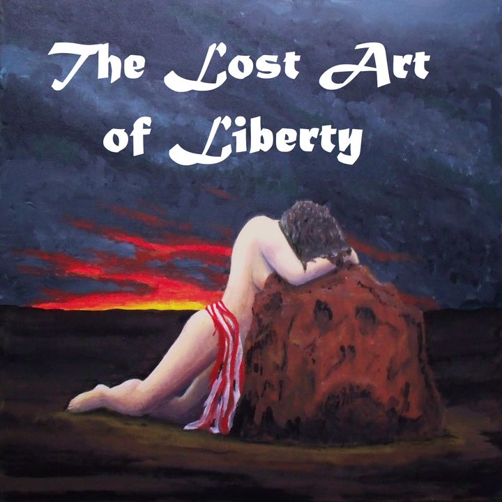 The Lost Art Of Liberty